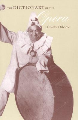 The Dictionary of the Opera - Osborne, Charles