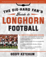 The Die-Hard Fan's Guide to Longhorn Football