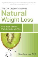 The Diet Dropout's Guide to Natural Weight Loss: Find Your Easiest Path to Naturally Thin