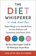 The Diet Whisperer: 12-Week Reset Plan: Supercharge your metabolism, reverse diabetes and harmonise your brain clock