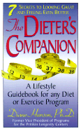 The Dieter's Companion: 7 Secrets to Looking Great and Feeling Even Better; A Lifestyle Guidebook for Any Diet or Exercise Program