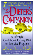 The Dieter's Companion: 7 Secrets to Looking Great and Feeling Even Better; A Lifestyle Guidebook for Any Diet or Exercise Program - Hanson, Diane, Ph.D.