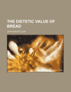 The Dietetic Value of Bread