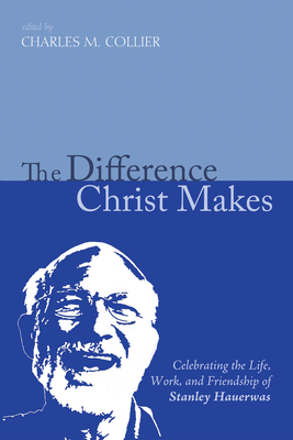 The Difference Christ Makes - Collier, Charles M (Editor), and Hays, Richard B (Foreword by)