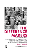 The Difference Makers: How Social and Institutional Entrepreneurs Created the Corporate Responsibility Movement