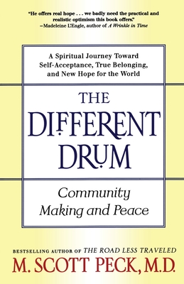 The Different Drum: Community Making and Peace - Peck, M Scott, M.D.