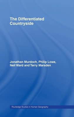The Differentiated Countryside - Lowe, Philip, and Marsden and, Terry, and Murdoch, Jonathan