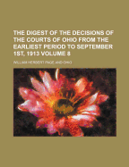 The Digest of the Decisions of the Courts of Ohio from the Earliest Period to September 1st, 1913, Volume 10