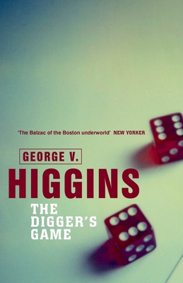The Digger's Game - Higgins, George V.