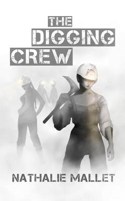 The Digging Crew - Mallet, Nathalie