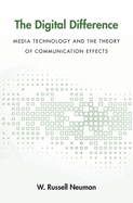 The Digital Difference: Media Technology and the Theory of Communication Effects