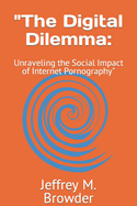 "The Digital Dilemma: Unraveling the Social Impact of Internet Pornography"
