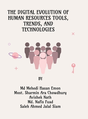 The Digital Evolution of Human Resources Tools, Trends, and Technologies - MD Mehedi Hasan Emon