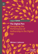 The Digital Pen: Navigating The Performance of Authorship in the Digital Age