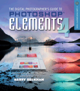 The Digital Photographer's Guide to Photoshop Elements 4: Improve Your Photographs and Create Fantastic Special Effects
