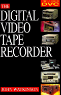 The Digital Video Tape Recorder