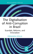 The Digitalisation of Anti-Corruption in Brazil: Scandals, Reforms, and Innovation