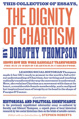 The Dignity of Chartism - Thompson, Dorothy, and Thompson, E P (Contributions by)