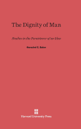 The Dignity of Man: Studies in the Persistence of an Idea