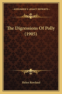 The Digressions Of Polly (1905) - Rowland, Helen