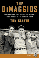 The Dimaggios: Three Brothers, Their Passion for Baseball, Their Pursuit of the American Dream