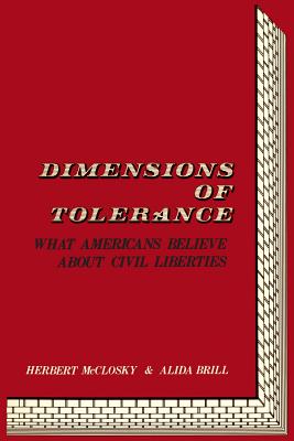 The Dimensions of Tolerance: What Americans Believe about Civil Liberties - McClosky, Herbert, and Brill, Alida