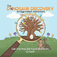 The Dinosaur Discovery: An Egg-cellent Adventure