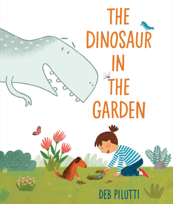 The Dinosaur in the Garden - Pilutti, Deb