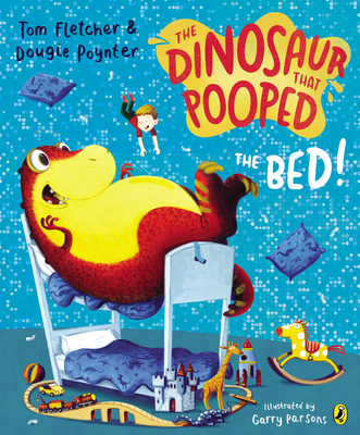 The Dinosaur that Pooped the Bed! - Fletcher, Tom, and Poynter, Dougie