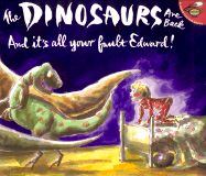 The Dinosaurs Are Back and It's All Your Fault Edward!