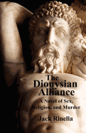The Dionysian Alliance: A Novel of Sex, Religion, and Murder