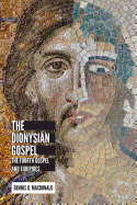 The Dionysian Gospel: The Fourth Gospel and Euripides