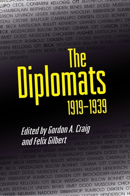 The Diplomats, 1919-1939 - Craig, Gordon A (Editor), and Gilbert, Felix (Editor)
