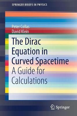 The Dirac Equation in Curved Spacetime: A Guide for Calculations - Collas, Peter, and Klein, David, M.D