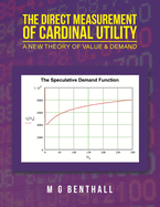 The Direct Measurement of Cardinal Utility: A New Theory of Value & Demand