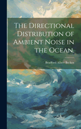 The Directional Distribution of Ambient Noise in the Ocean.