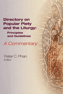 The Directory on Popular Piety and the Liturgy: Principles and Guidelines, a Commentary
