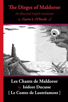 The Dirges of Maldoror: An Illustrated English Translation of Les Chants de Maldoror - Lautr