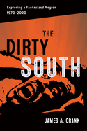 The Dirty South: Exploring a Fantasized Region, 1970-2020