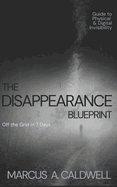 The Disappearance Blueprint: Off the Grid in 7 Days