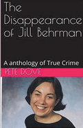 The Disappearance of Jill Behrman An Anthology of True Crime