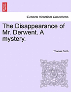 The Disappearance of Mr. Derwent. a Mystery.