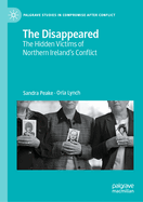 The Disappeared: The Hidden Victims of Northern Ireland's Conflict