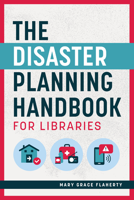 The Disaster Planning Handbook for Libraries - Flaherty, Mary Grace
