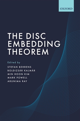 The Disc Embedding Theorem - Behrens, Stefan (Editor), and Kalmar, Boldizsar (Editor), and Kim, Min Hoon (Editor)