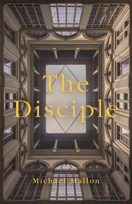 The Disciple: A Novel - Mallon, Michael