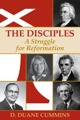 The Disciples: A Struggle for Reformation - Cummins, D Duane