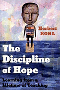 The Discipline of Hope: Learning from a Lifetime of Teaching