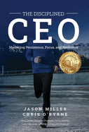The Disciplined CEO: Mastering Mindset, Vision, and Strategy