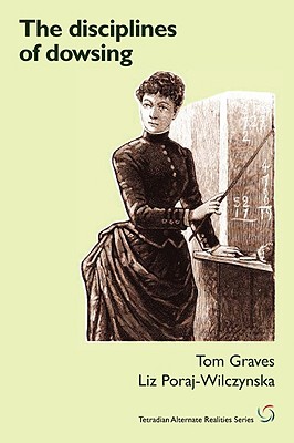 The Disciplines of Dowsing - Graves, Tom, and Poraj-Wilczynska, Liz